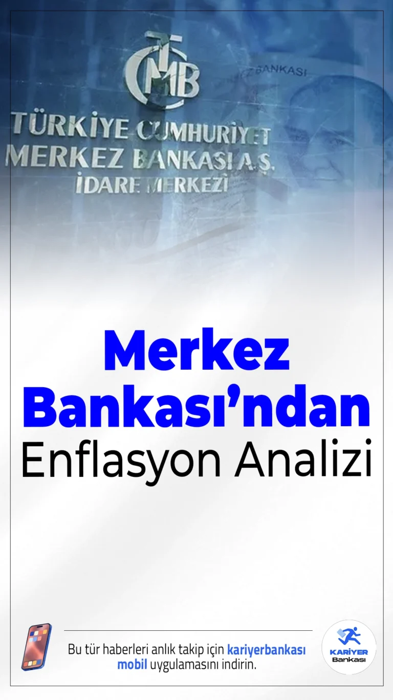 Merkez Bankası’ndan Enflasyon Analizi.TCMB, “Merkezin Güncesi” blogunda yayımladığı analizde, enflasyonun düşüşe geçmesiyle hanehalkı beklentilerinin kademeli iyileşeceği öngörüsünde bulundu.