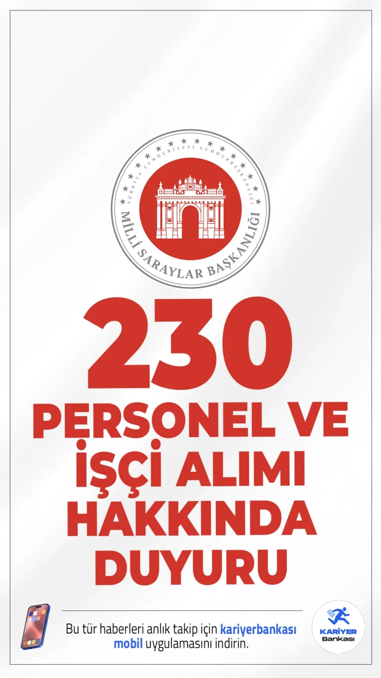Milli Saraylar İdaresi 230 Personel ve İşçi Alımı Hakkında Duyuru Yayımlandı.Milli Saraylar İdaresi sayfasından yayımlanan duyuruda, 230 personel alımı kapsamında İmam-Hatip (Mukaddes Emanetler Hafızı), Müze Görevlisi (Kazı Görevlisi), Restoratör (Obje Bakım ve Taşıma), Destek Personeli (Şoför) ve Destek Personeli (Temizlik Görevlisi) Sözleşmeli Personel Pozisyonları için Sözlü Sınav Sonuçlarının açıklandığı aktarıldı.