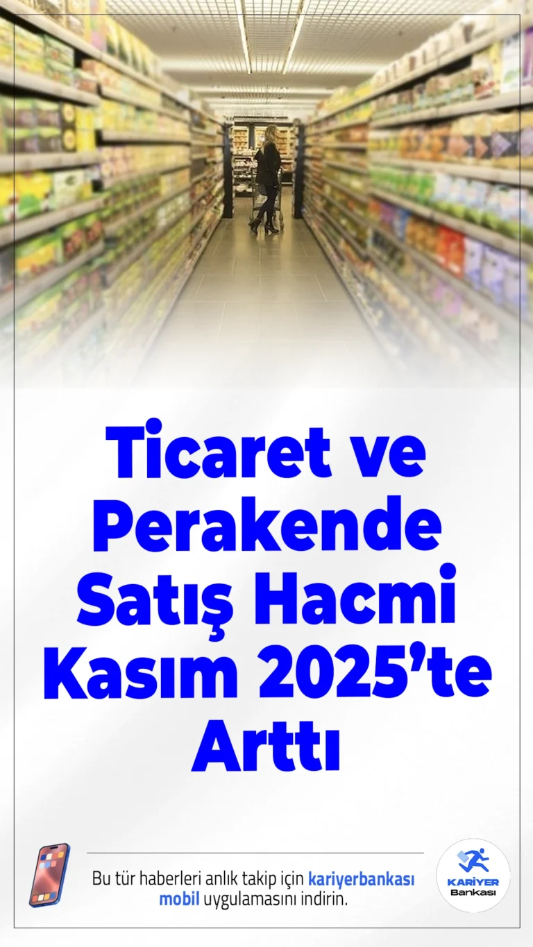 Ticaret ve Perakende Satış Hacmi Kasım 2025’te Arttı!TÜİK verilerine göre ticaret ve perakende satış hacmi Kasım 2025'te yükseliş gösterdi. Perakende satış hacmi yıllık bazda yüzde 14,2 artarak dikkat çekti.