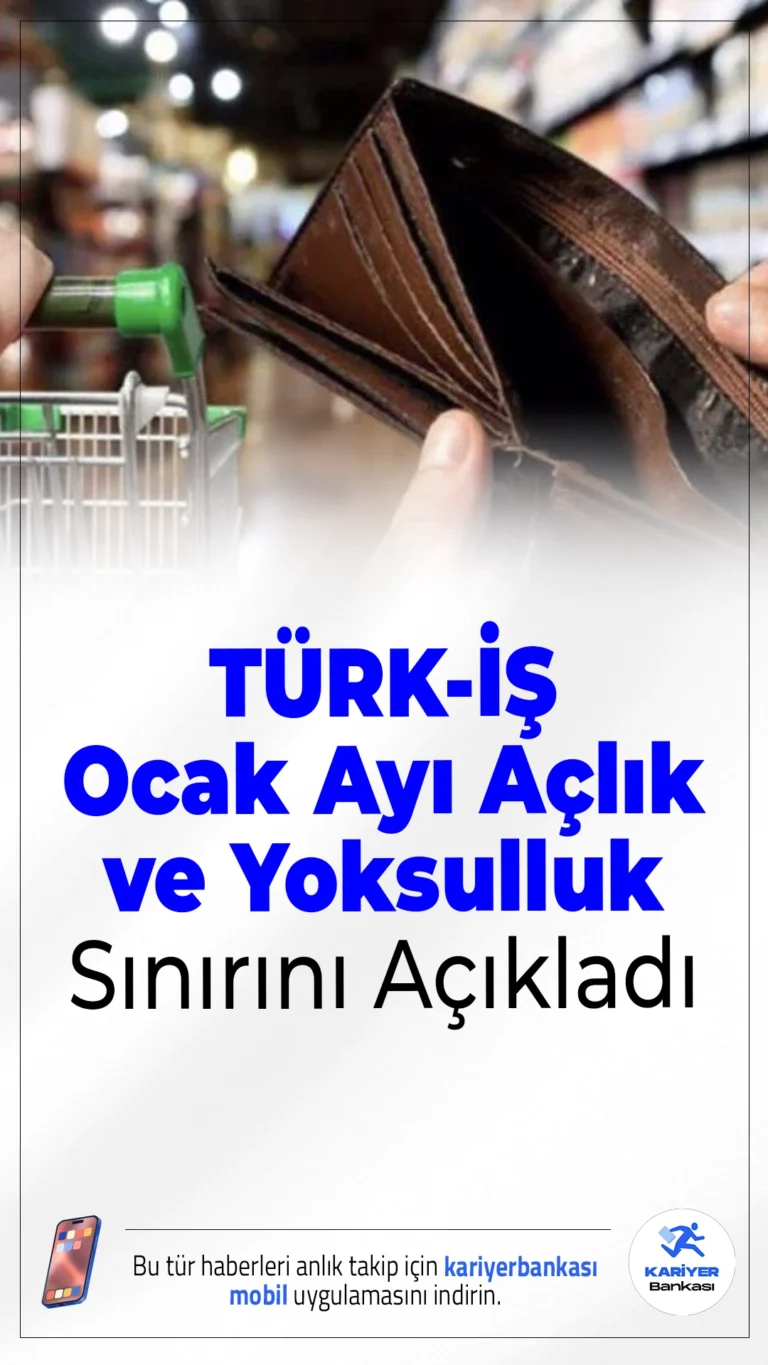TÜRK-İŞ Ocak 2026 Açlık ve Yoksulluk Sınırını Açıkladı.Açlık sınırı 31 bin TL'yi, yoksulluk sınırı ise 100 bin TL'yi geçti. Asgari ücretle geçim her geçen gün daha zor hale geliyor.