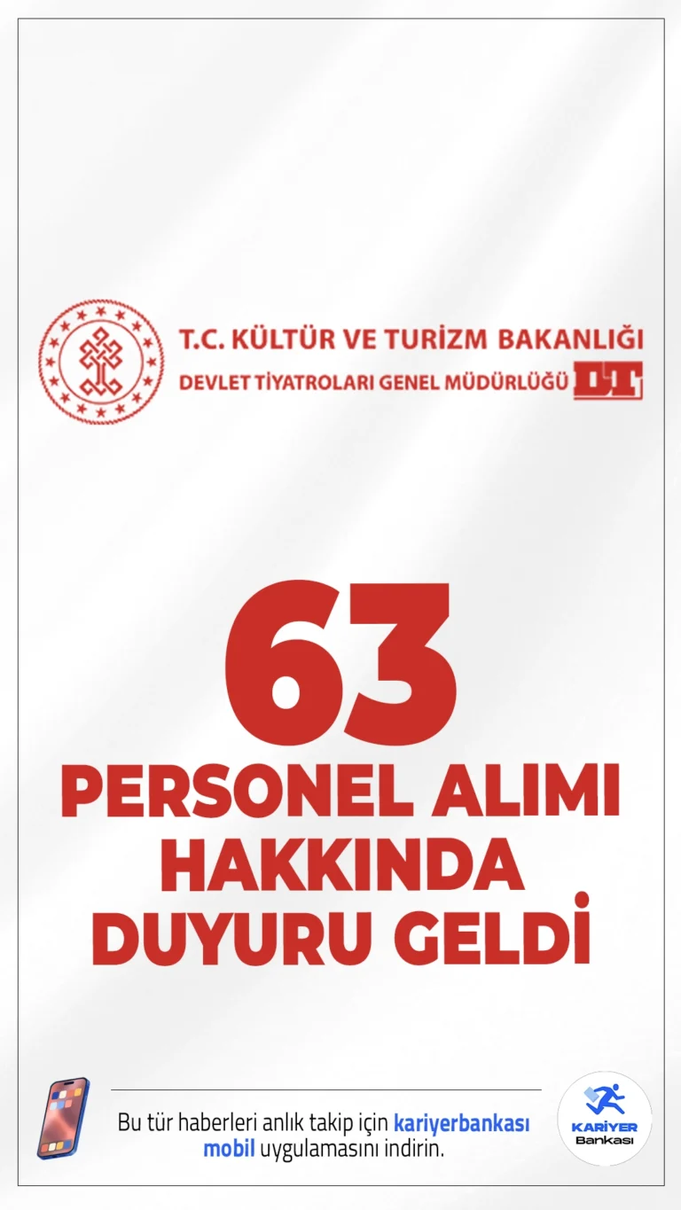 Kültür Bakanlığı DT 63 Personel Alımı Hakkında Duyuru. Kültür ve Turizm Bakanlığı Devlet Tiyatroları Genel Müdürlüğü sayfasından yayımlanan duyuruda, başvuruları elektronik ortamda 29.09.2025-13.10.2025 tarihleri arasında alınan ve 2024 KPSS (B) grubu puan sıralaması esas alınmak suretiyle 63 Sözleşmeli Personel Alımı kapsamında, asil adayların başvurularının alınması sonrası açık kalan pozisyonlar için yedek adaylar belirlenmiş olduğu ve açıklandığı aktarıldı.