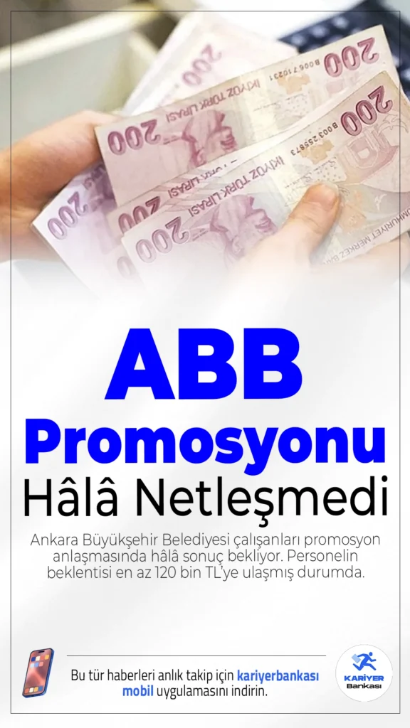 ABB Promosyonu Hâlâ Netleşmedi.Ankara Büyükşehir Belediyesi çalışanları promosyon anlaşmasında hâlâ sonuç bekliyor. Personelin beklentisi en az 120 bin TL’ye ulaşmış durumda.