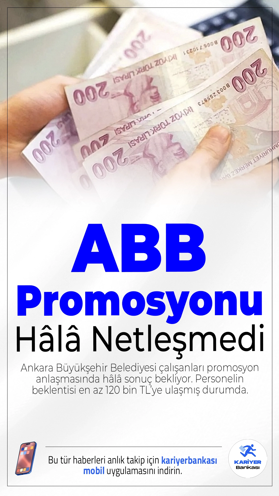 ABB Promosyonu Hâlâ Netleşmedi.Ankara Büyükşehir Belediyesi çalışanları promosyon anlaşmasında hâlâ sonuç bekliyor. Personelin beklentisi en az 120 bin TL’ye ulaşmış durumda.