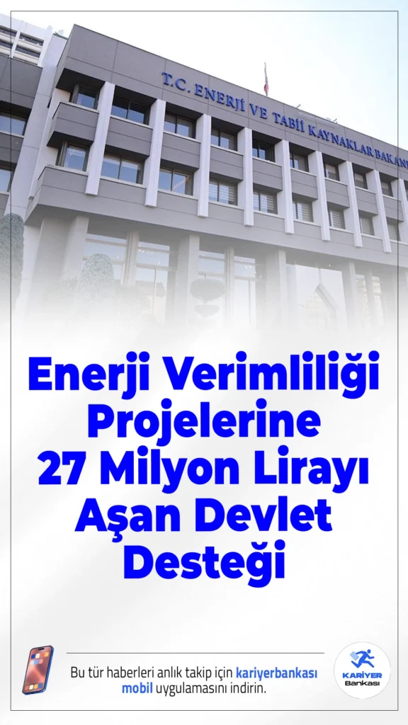 Enerji Verimliliği Projelerine 27 Milyon Lirayı Aşan Devlet Desteği.Enerji ve Tabii Kaynaklar Bakanlığı, sanayi ve bina sektörlerinde enerji verimliliğini artırmayı hedefleyen projelere bu yıl 27 milyon lirayı aşkın hibe desteği sağlayacak.