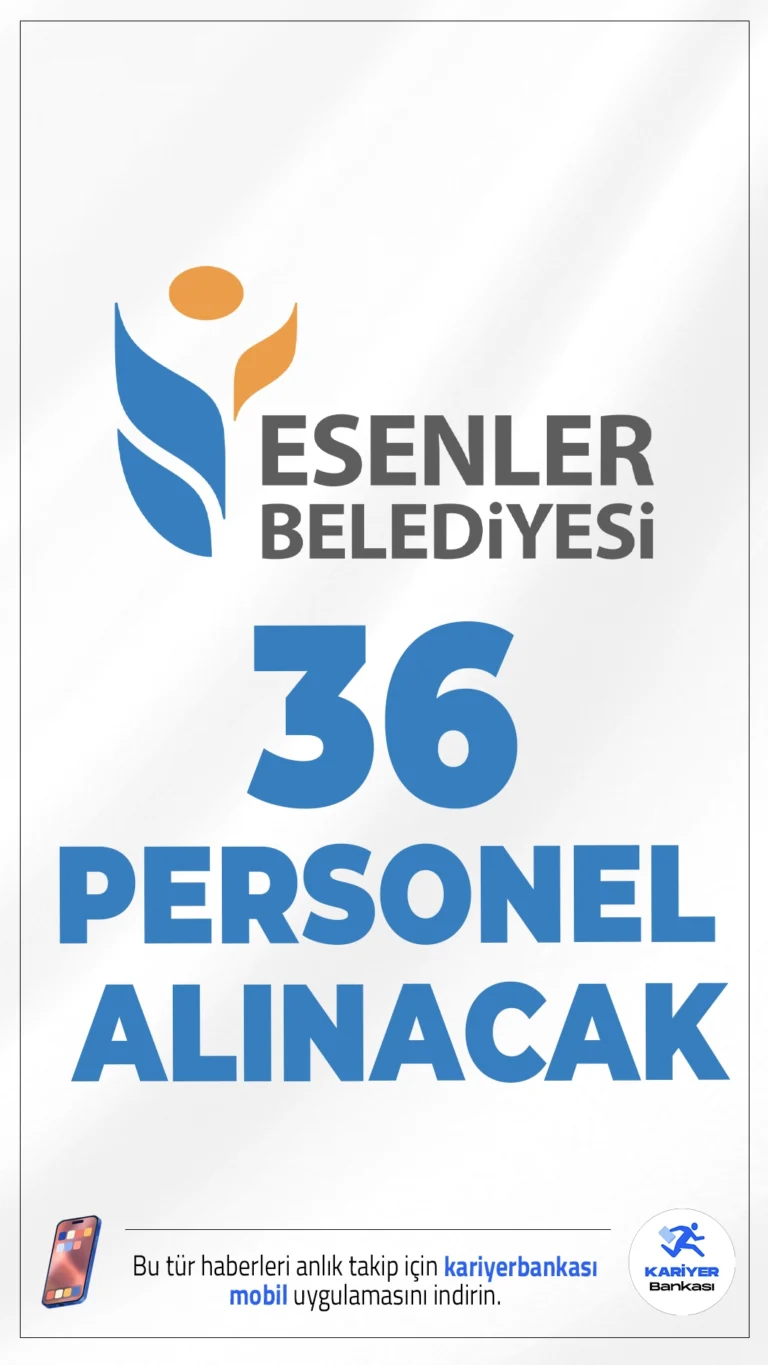 Esenler Belediyesi 36 Personel Alımı Yapacak