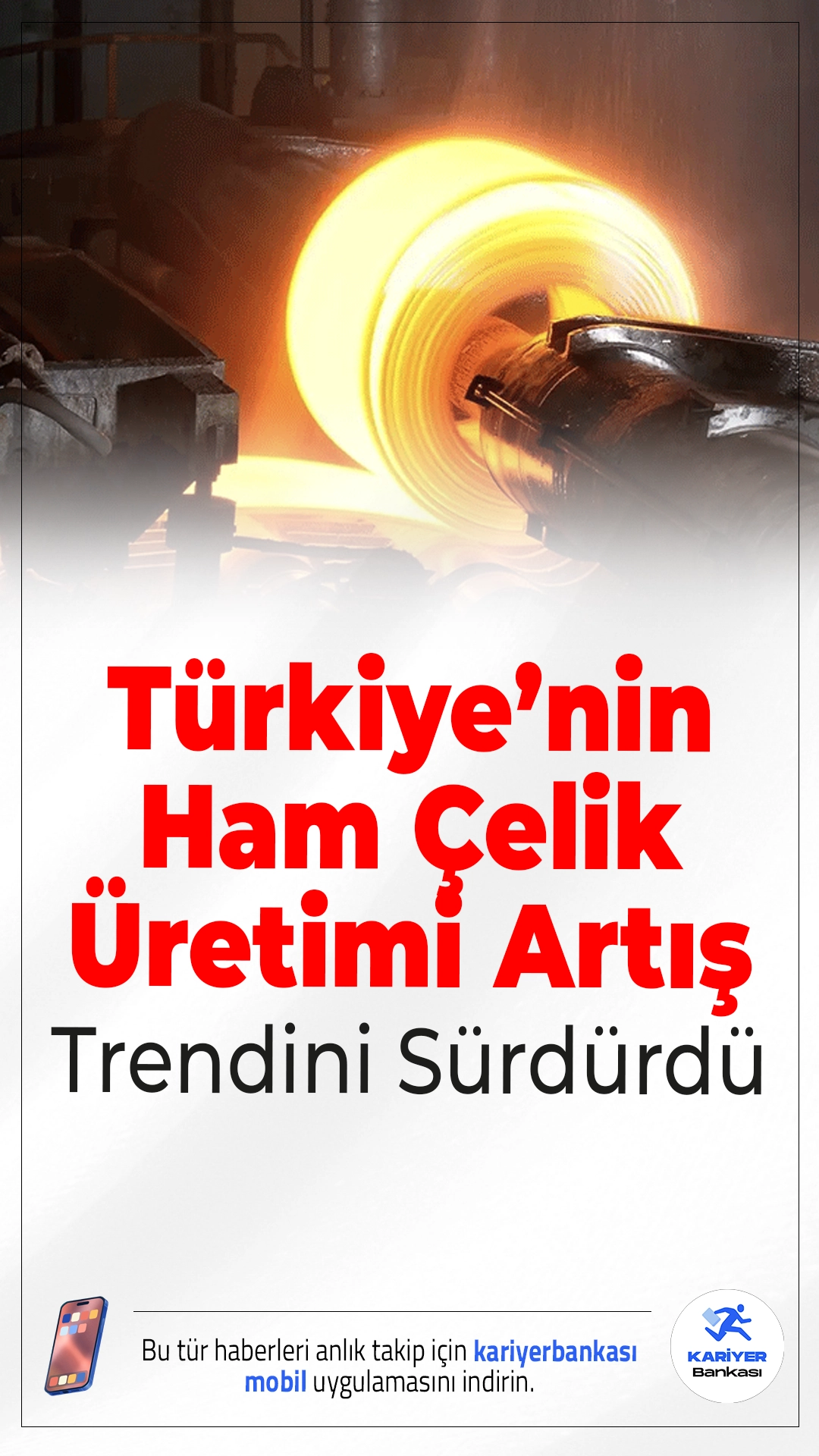 Türkiye’nin Ham Çelik Üretimi Artış Trendini Sürdürdü.Küresel üretim Çin’deki sert düşüşle gerilerken Türkiye, ocakta üretimini artırarak pozitif ayrışan ülkelerden biri oldu.