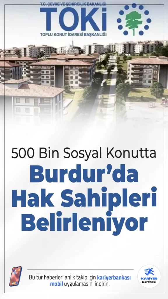 500 Bin Sosyal Konut Projesinde Burdur’da Hak Sahipleri Belirleniyor.TOKİ ve Bakanlık iş birliğiyle yürütülen 500 bin sosyal konut projesinde kura süreci devam ediyor. Burdur’da 2 bin 206 konutun hak sahipleri bugün belli oluyor.