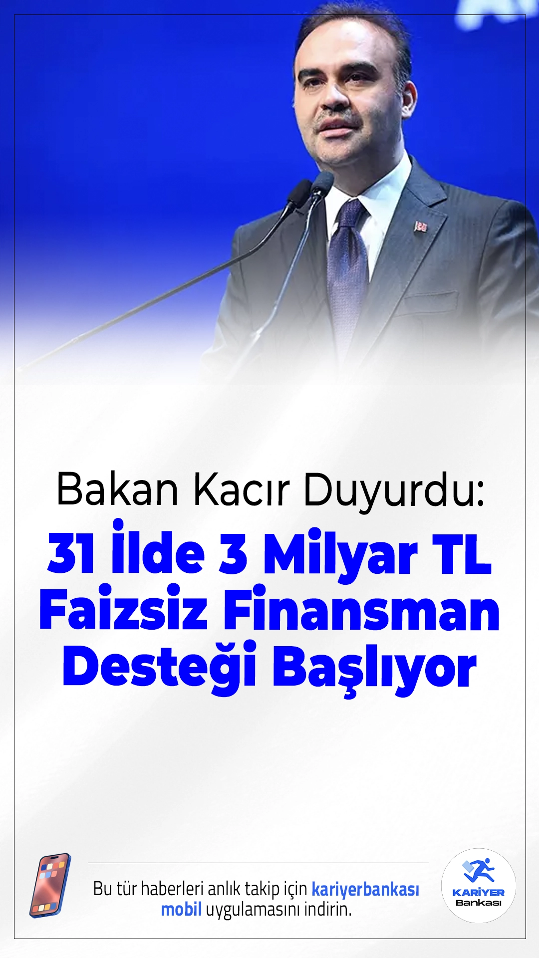 Bakan Kacır Duyurdu: 31 İlde 3 Milyar Liralık Faizsiz Finansman Desteği Başlıyor.Sanayi ve Teknoloji Bakanı Mehmet Fatih Kacır, 31 ili kapsayan 3 milyar liralık faizsiz finansman desteği programının hayata geçirildiğini açıkladı.