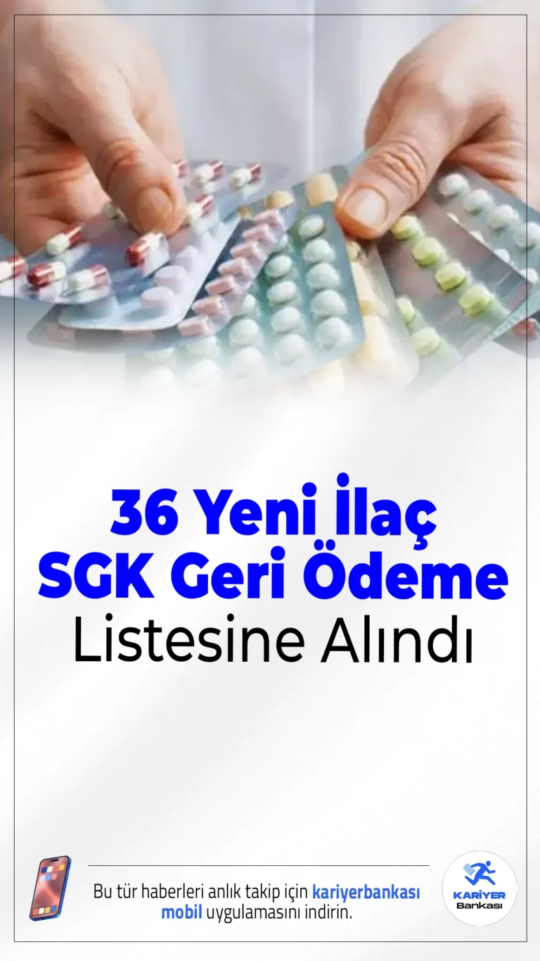 36 Yeni İlaç SGK Geri Ödeme Listesine Alındı.SGK, farklı hastalıkların tedavisinde kullanılan 36 ilacı geri ödeme kapsamına aldı; ilaçların 27’si yerli üretim.