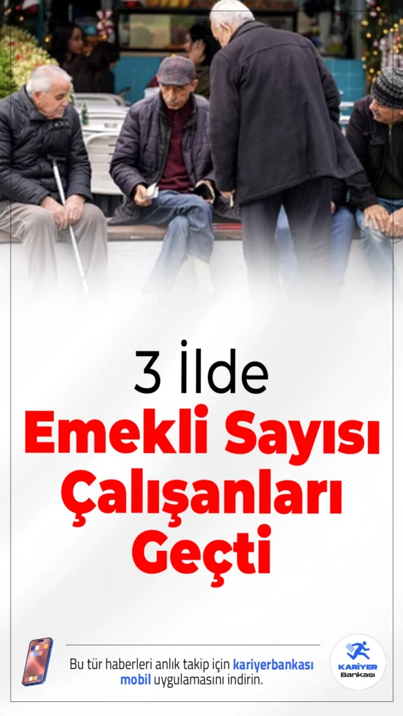 3 İlde Emekli Sayısı Çalışanları Geçti.Türkiye’de emekli sayısı 17 milyona yaklaşırken bazı illerde emekli nüfusunun çalışan sayısını geçtiği ortaya çıktı.