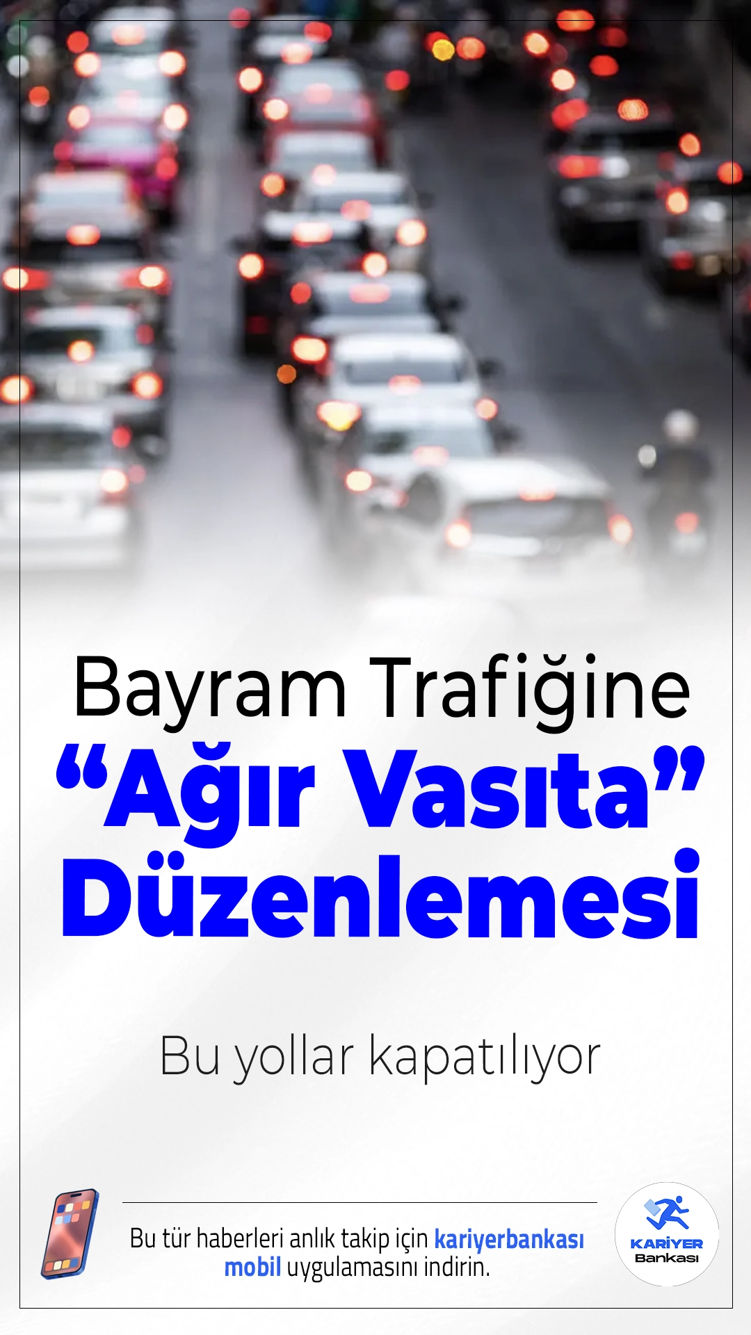 Bayram Trafiğine “Ağır Vasıta” Düzenlemesi: Bu Yollar Kapatılıyor.Ramazan Bayramı öncesi yoğunluk artarken, kamyon ve tankerler için belirli güzergâhlarda geçici trafik yasağı getirildi.