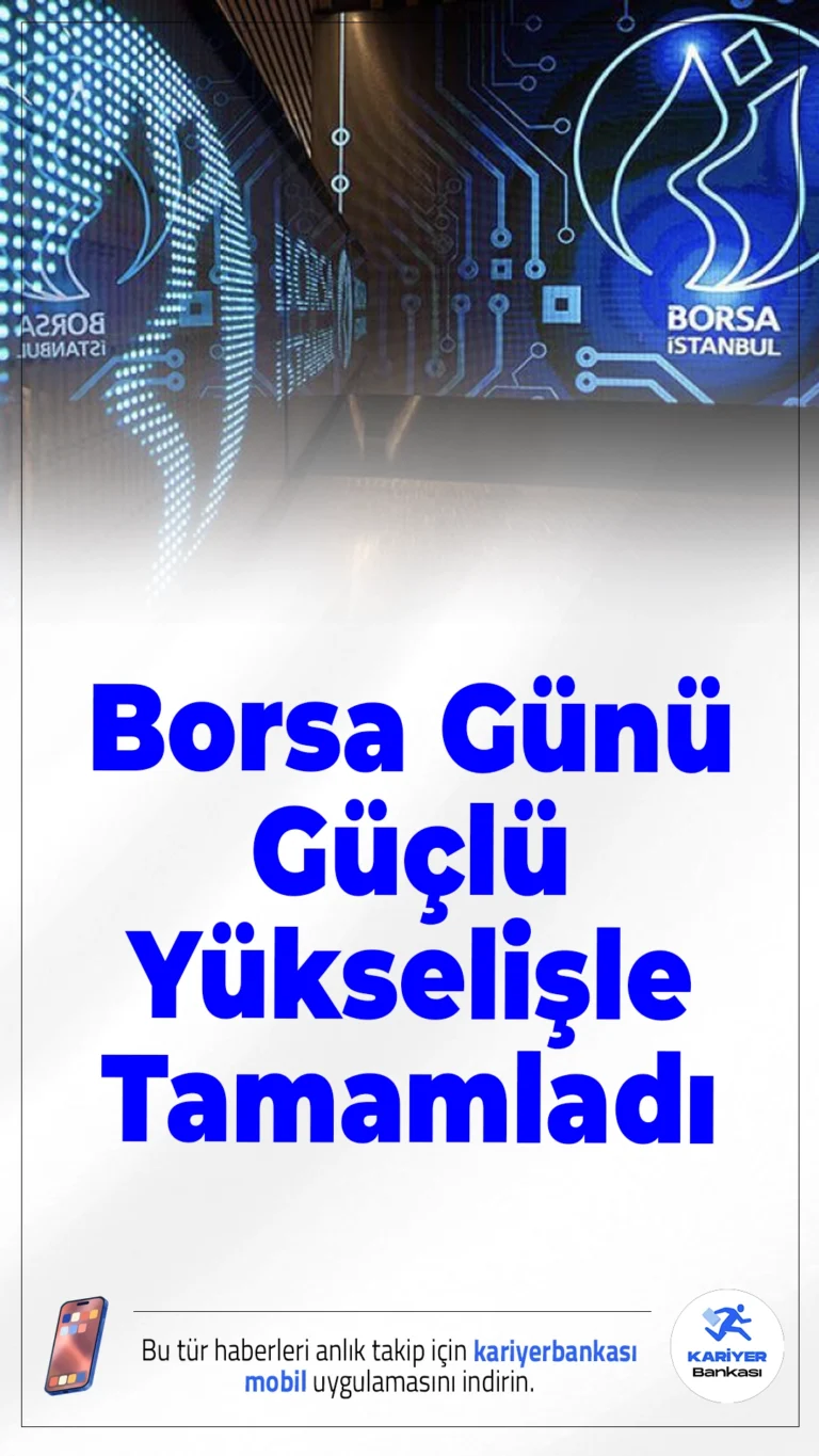 Borsa Günü Güçlü Yükselişle Tamamladı.Borsa İstanbul’da BIST 100 endeksi günü yüzde 3,73 artışla 13.175 puandan kapattı. Bankacılık hisselerindeki yükseliş dikkat çekti.