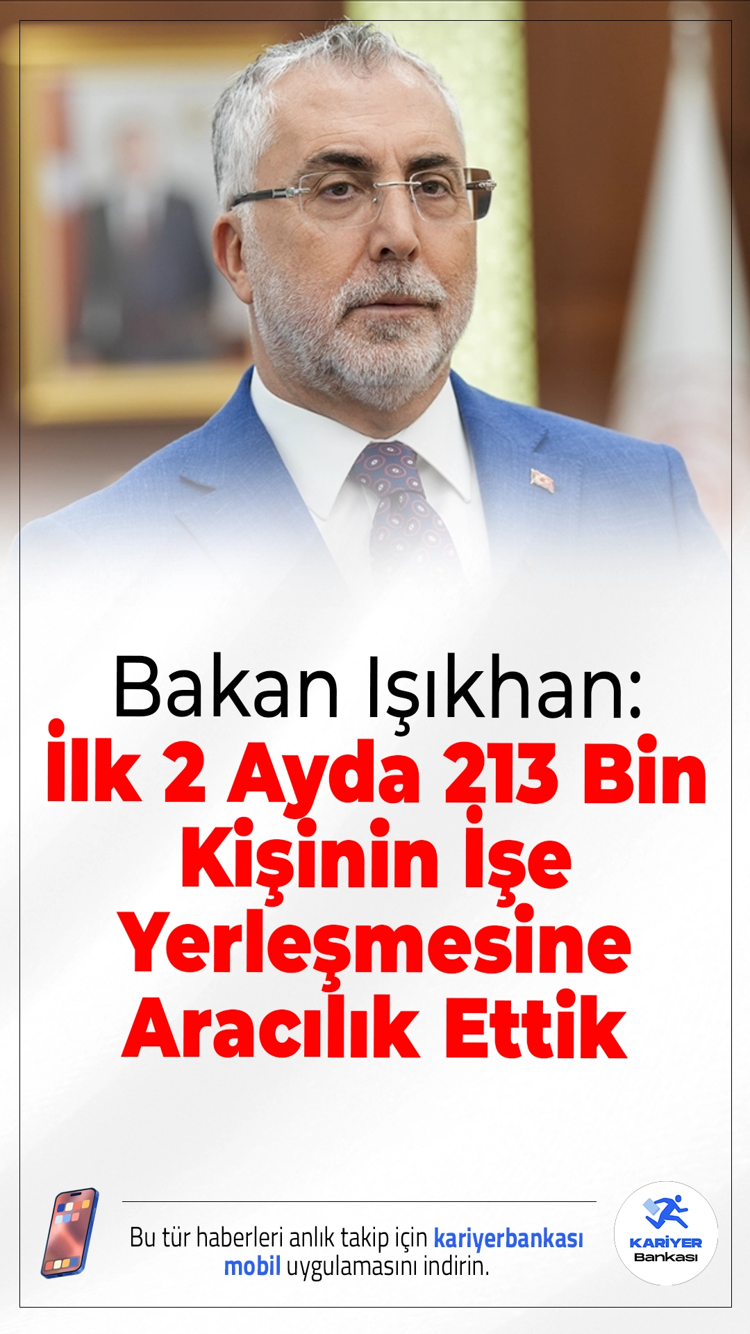Bakan Işıkhan: İlk 2 Ayda 213 Bin Kişinin İşe Yerleşmesine Aracılık Ettik.Çalışma ve Sosyal Güvenlik Bakanı Vedat Işıkhan, 2026 yılının ilk iki ayına ilişkin İŞKUR istihdam verilerini açıkladı. Işıkhan, ocak ve şubat aylarında 213 binden fazla kişinin işe yerleştirilmesine aracılık edildiğini duyurdu.