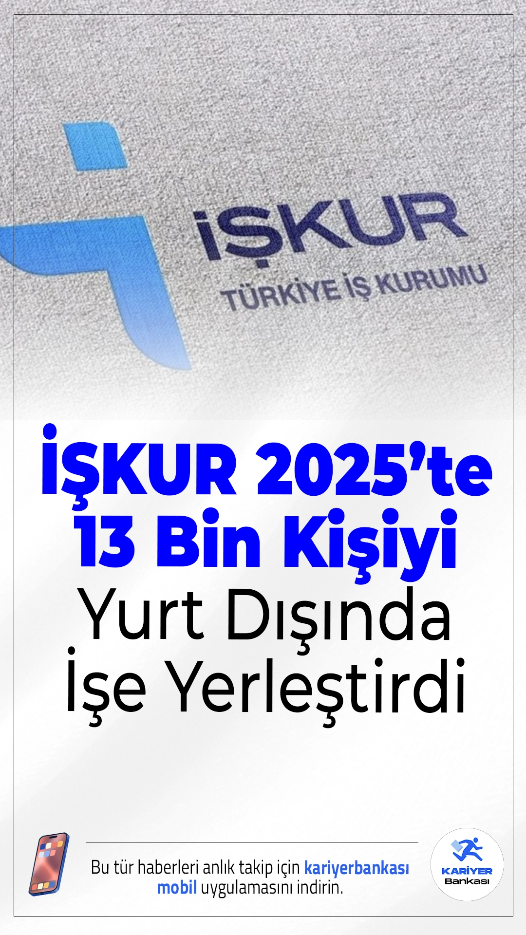 İŞKUR 2025’te 13 Bin Kişiyi Yurt Dışında İşe Yerleştirdi.İŞKUR, 2025 yılında 13 bini aşkın vatandaşı yurt dışında istihdama kazandırarak iş gücü piyasasında önemli bir rol üstlendi.