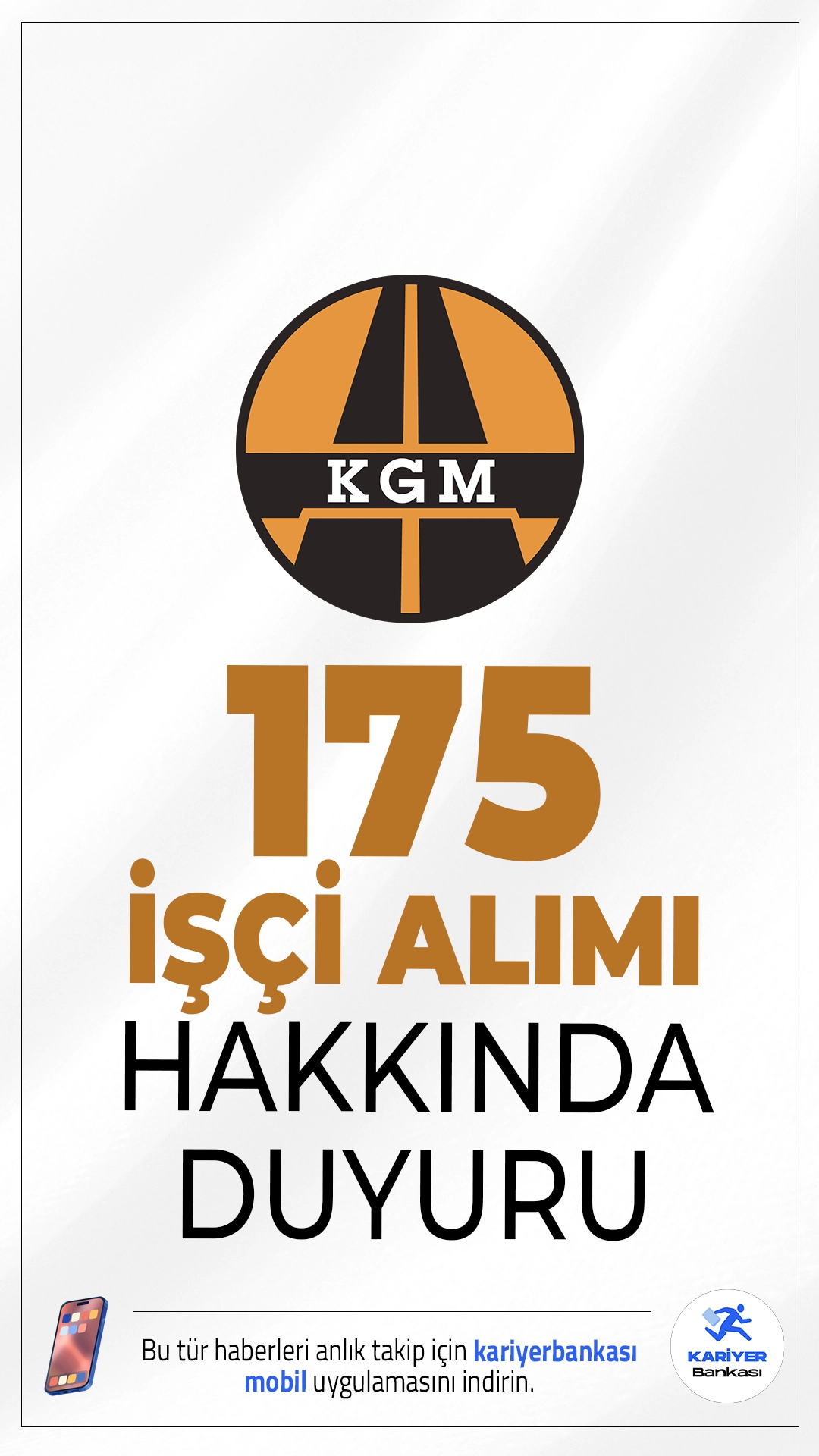 KGM 175 İşçi Alımı Sonuçları Açıklandı. Karayolları Genel Müdürlüğü sayfasından yayımlana duyuruda, Genel Müdürlüğe bağlı işyerlerine 4857 sayılı İş Kanunu'na tabi sürekli işçi kadrolarında istihdam edilecek 175 işçi alımına ilişkin adayların (Başvuru belgeleri uygun olan ve 7315 sayılı Güvenlik Soruşturması ve Arşiv Araştırması Kanunu uyarınca arşiv araştırması olumlu sonuçlan​an) atama işlemlerine 23/03/2026 tarihinden itibaren başlanılacağı aktarıldı.