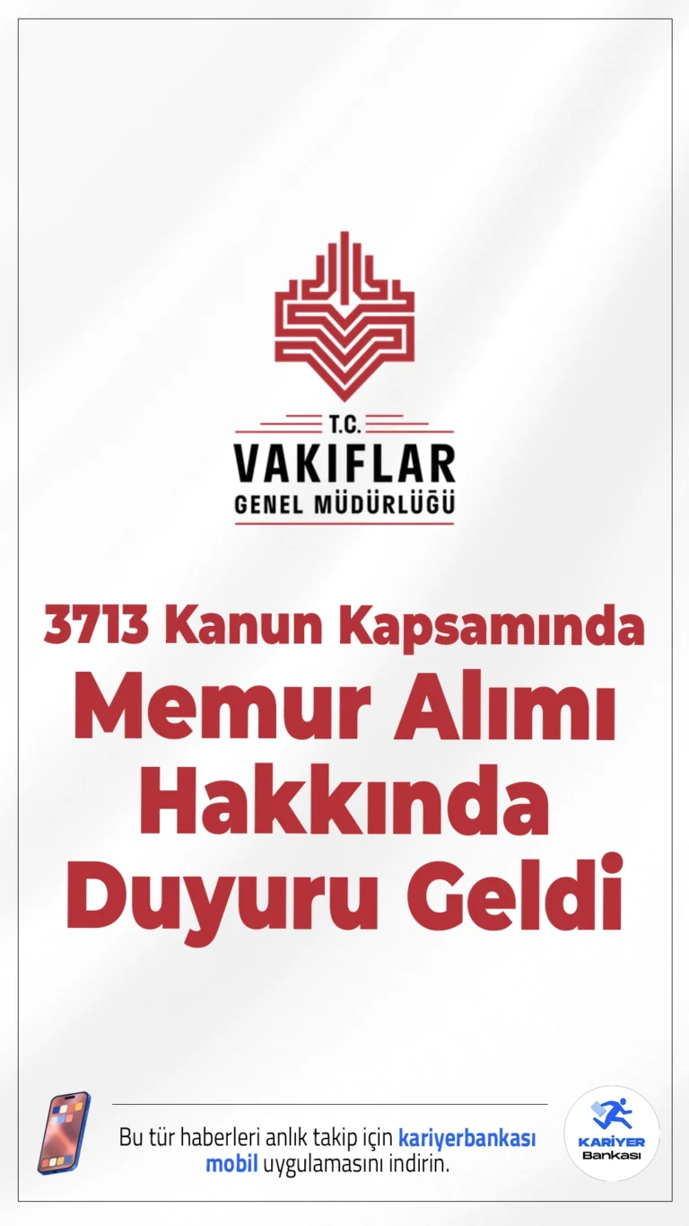 VGM 3713 Kanun Kapsamında Memur Alımı Hakkında Duyuru Geldi. Vakıflar Genel Müdürlüğü sayfasından yayımlanan duyuruda, 3713 sayılı Terörle Mücadele Kanunu kapsamında Vakıflar Genel Müdürlüğümü taşra teşkilatı kadrolarına yerleştirilen adayların aşağıda belirtilen belgeleri en geç 17.04.2026 Cuma günü mesai bitimine kadar Vakıflar Genel Müdürlüğüne (Erler Mahallesi, Dumlupınar Bulvarı No:340 Etimesgut/ANKARA) elden veya posta yolu ile teslim edilmesi gerektiği aktarıldı.
