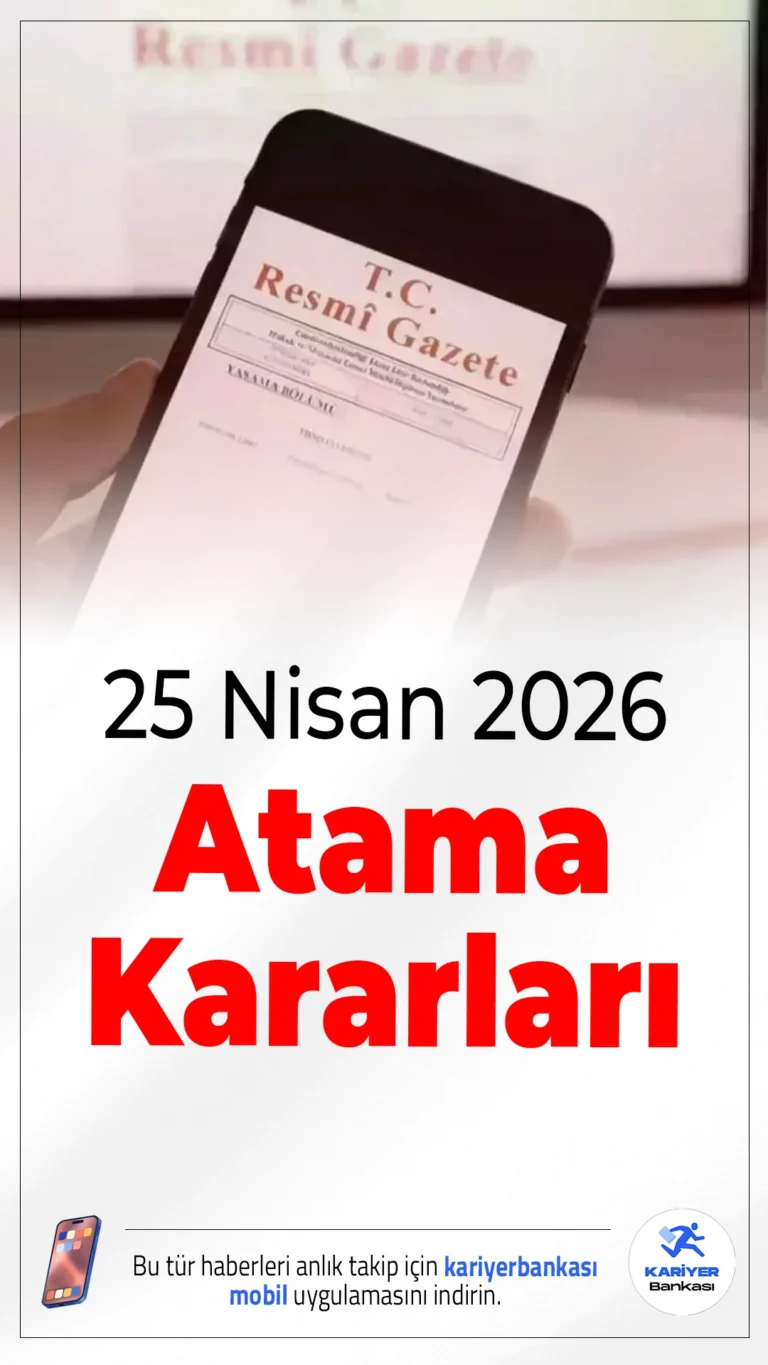25 Nisan 2026 Atama Kararları Resmi Gazete’de Yayımlandı.Cumhurbaşkanı Erdoğan’ın imzasıyla yayımlanan kararlarda birçok bakanlık ve kurumda önemli görev değişiklikleri yapıldı.