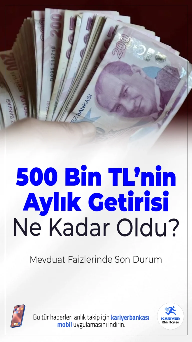 500 Bin TL’nin Aylık Getirisi Ne Kadar Oldu?500 bin TL’nin 32 günlük mevduat getirisi bankalara göre değişirken, en yüksek oran yüzde 46’ya kadar çıktı.