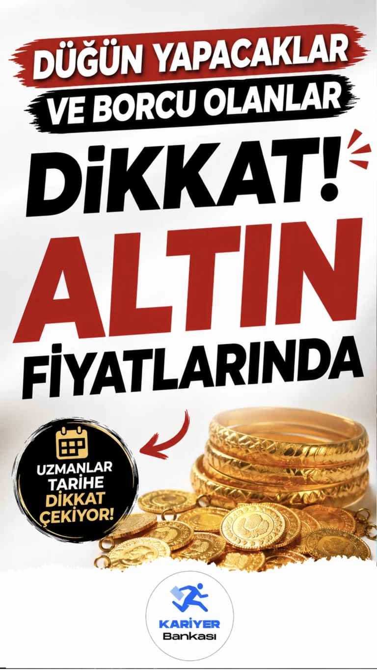 Düğün Yapacaklar ve Borcu Olanlar Dikkat! Altın Fiyatlarında O Tarih Kritik