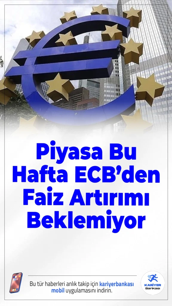 Piyasa Bu Hafta ECB’den Faiz Artırımı Beklemiyor.Goldman Sachs’a göre ECB, Orta Doğu kaynaklı belirsizlikler nedeniyle bu hafta faiz artışında temkinli kalabilir.