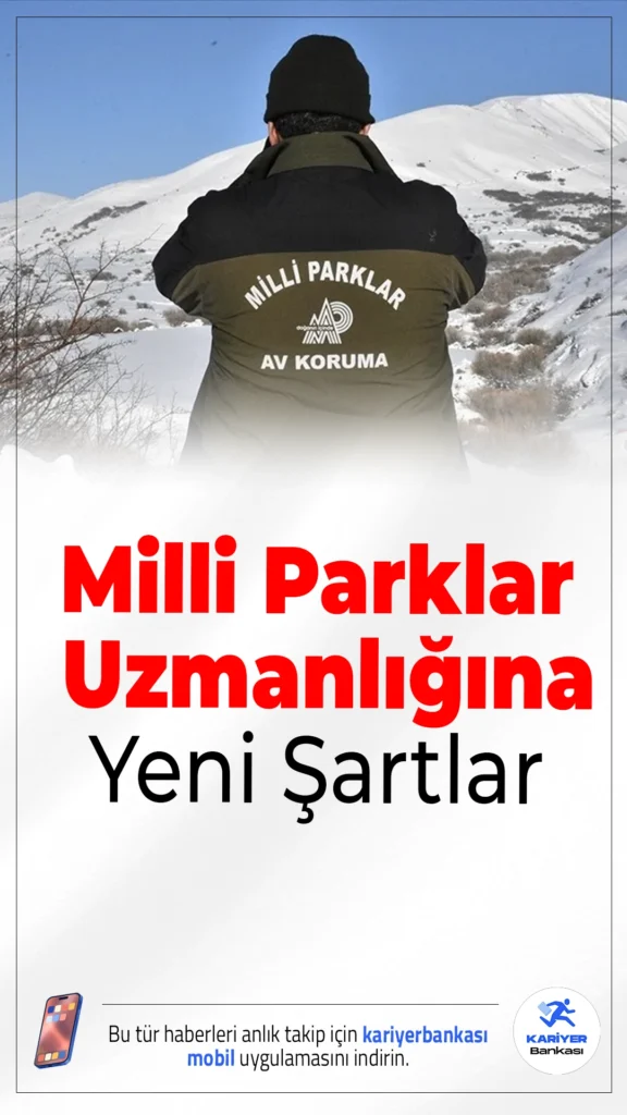 Milli Parklar Uzmanlığına Yeni Şartlar.Doğa Koruma ve Milli Parklar Uzmanlığı için yeni yönetmelik yürürlüğe girdi, adaylara tez ve sınav şartı getirildi.
