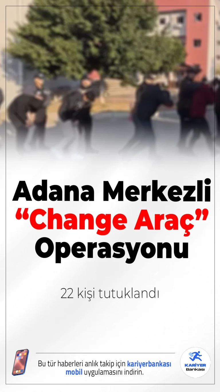 Adana Merkezli “Change Araç” 0perasyonu: 22 Kişi Tutuklandı.6 Şubat depremleri sonrası hasarlı araçlar üzerinden kurulan düzenekle milyonluk vurgun yapıldığı iddiasında 22 kişi tutuklandı.