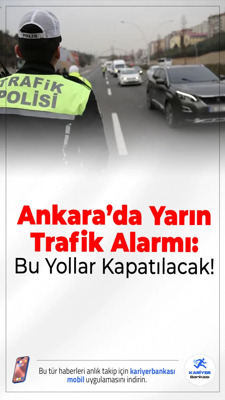 Ankara’da Yarın Trafik Alarmı: Bu Yollar Kapatılacak!Bilkent Yol Koşusu nedeniyle Ankara’da yarın birçok yol geçici olarak trafiğe kapatılacak.