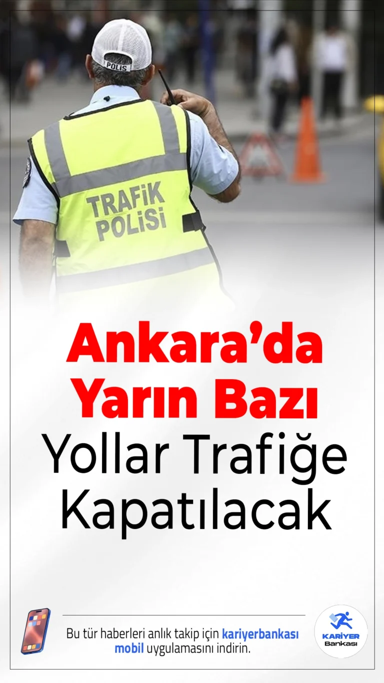 Ankara’da Yarın Bazı Yollar Trafiğe Kapatılacak.Ankara’da düzenlenecek Bilkent Yol Koşusu nedeniyle yarın bazı yollar geçici olarak trafiğe kapatılacak. Sürücüler alternatif güzergâhlara yönlendirilecek.