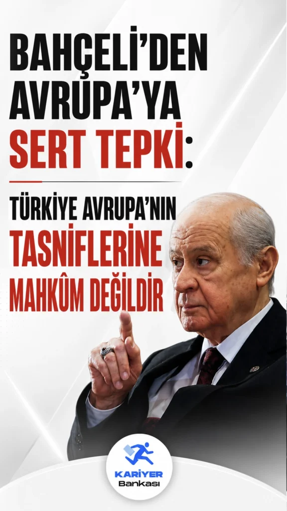 MHP Lideri Bahçeli, AB’nin Türkiye açıklamasına yanıt verdi: Türkiye Avrupa olmadan da devlettir ve hakikattir.