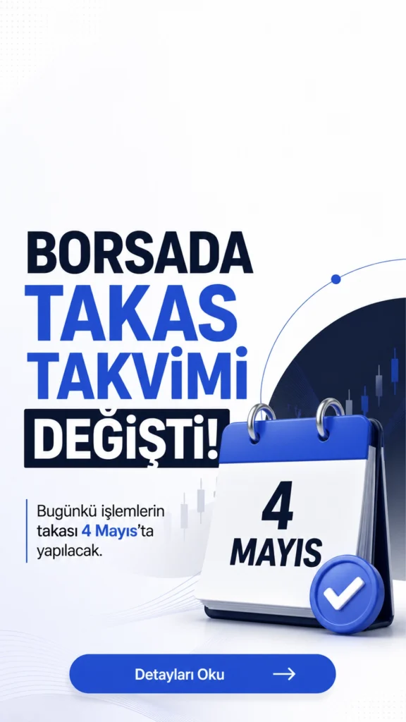 Borsada Bugünkü İşlemlerin Takası 4 Mayıs’ta Yapılacak.1 Mayıs tatili nedeniyle Borsa İstanbul’da takas tarihleri değişti. Bugünkü işlemlerin takası 4 Mayıs’ta yapılacak.