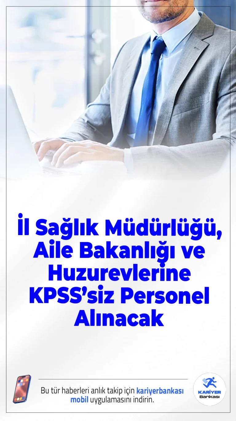 İl Sağlık Müdürlüğü, Aile Bakanlığı ve Huzurevlerine KPSS’siz Personel Alınacak.Türkiye İş Kurumu üzerinden yayımlanan yeni duyurular kapsamında İl Sağlık Müdürlüğü, İl Emniyet Müdürlüğü, Aile ve Sosyal Hizmetler İl Müdürlüğü ile huzurevlerine KPSS şartı aranmadan personel alımı yapılacağı açıklandı. Söz konusu alımların, İŞKUR İşgücü Uyum Programı (İUP) kapsamında gerçekleştirileceği belirtildi. Bu gelişme, özellikle kamu kurumlarında çalışmak isteyen ve KPSS puanı bulunmayan adaylar için dikkat çeken bir fırsat olarak öne çıkıyor.