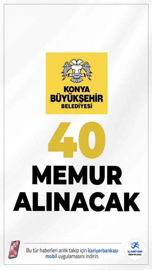 Konya Büyükşehir Belediyesi 40 Memur Alımı Yapacak.Konya Büyükşehir Belediyesi tarafından yayımlanan duyuruya göre, belediye bünyesinde istihdam edilmek üzere toplam 40 zabıta memuru alımı yapılacak. Alımlar, 657 sayılı Devlet Memurları Kanunu kapsamında açıktan atama yöntemiyle gerçekleştirilecek. Başvuru şartları ve yeri haberimizde.