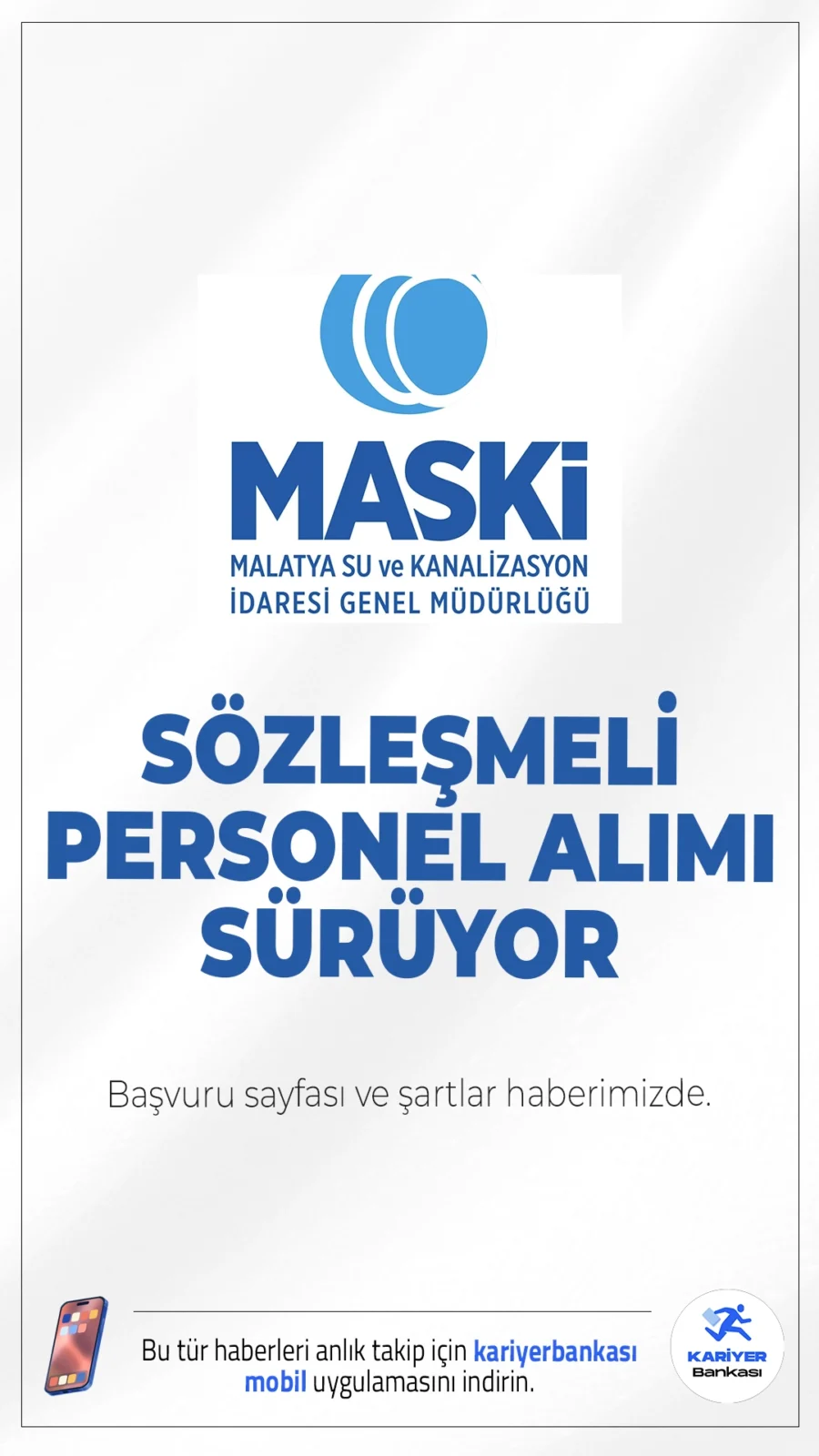MASKİ 30 Personel Alımı Başvuruları Sürüyor.Resmi Gazete'de yayımlanan duyuruya göre, Malatya Su ve Kanalizasyon İdaresi (MASKİ) Genel Müdürlüğüne sözleşmeli personel alımı yapılacak. Belediye bünyesinde gerçekleştirilecek alımlar kapsamında mühendis ve tekniker kadrolarında istihdam sağlanacak. Başvuru şartları ve tarihleri bu haberimizde.