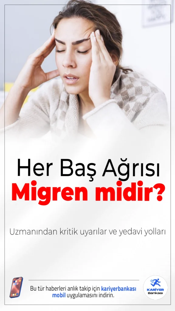 Her Baş Ağrısı Migren midir? Uzmanından Kritik Uyarılar ve Tedavi Yolları.Migren, her baş ağrısıyla karıştırılmaması gereken ciddi bir nörolojik hastalıktır; doğru tanı ve tedavi yaşam kalitesini belirgin şekilde artırabilir.