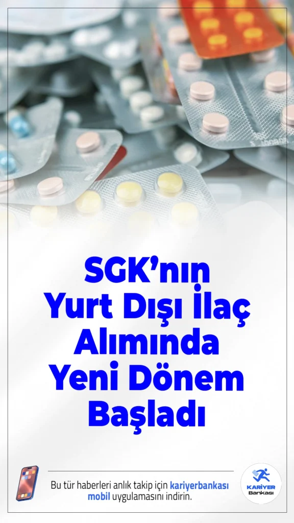 SGK’nın Yurt Dışı İlaç Alımında Yeni Dönem Başladı.SGK’nın yurt dışından ilaç temininde yeni sistem devreye giriyor; süreçler hızlanacak ve daha şeffaf olacak.