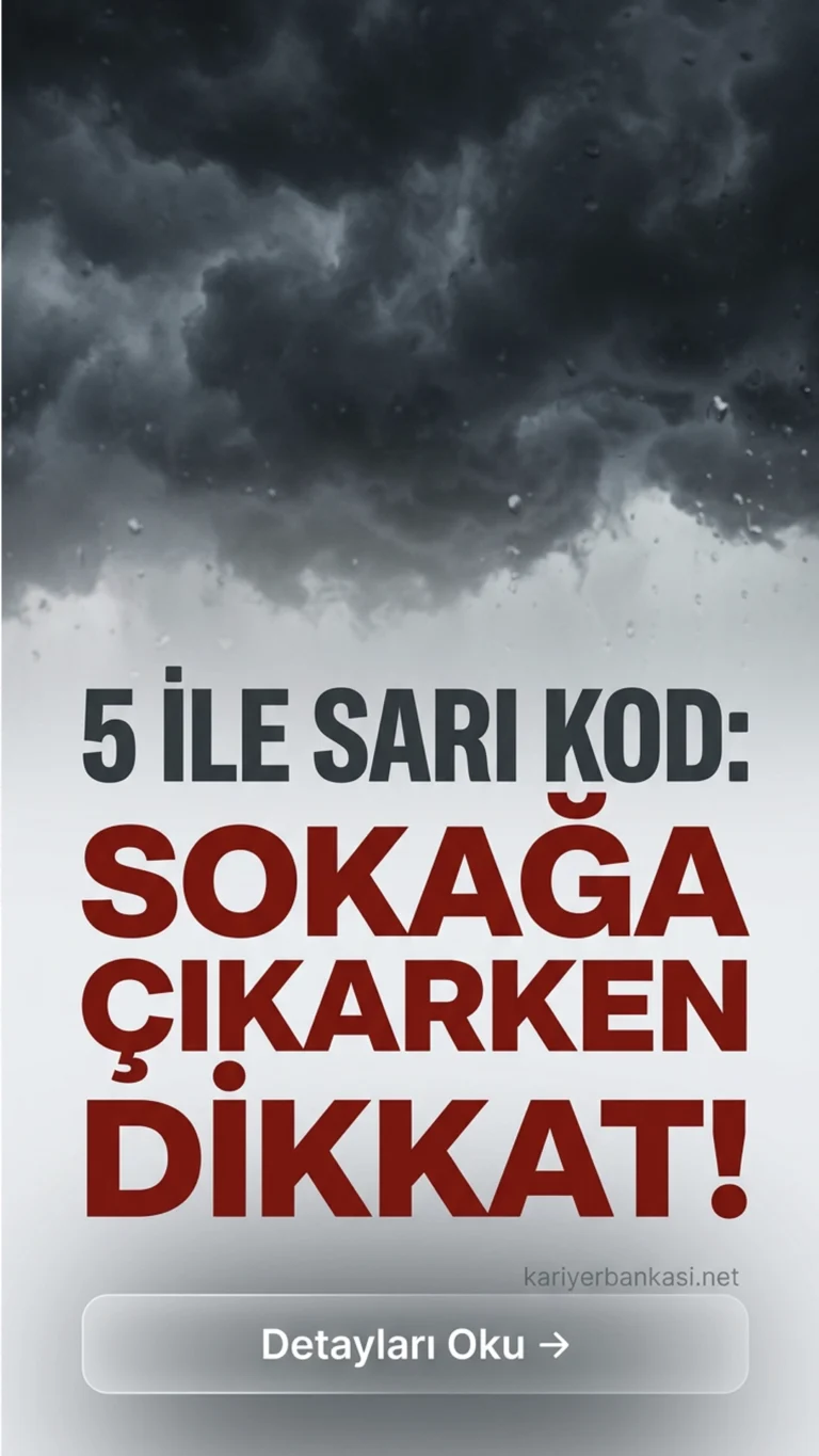 Meteoroloji ve İçişleri’nden 5 İle ‘Sarı Kodlu’ Sel Uyarısı: Kuvvetli Sağanak Bekleniyor