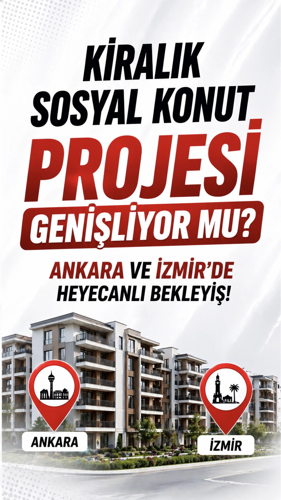 Cumhurbaşkanı'nın kiralık sosyal konut müjdesi sonrası Ankara ve İzmir başta olmak üzere tüm illerde gözler yeni açıklamalara çevrildi.