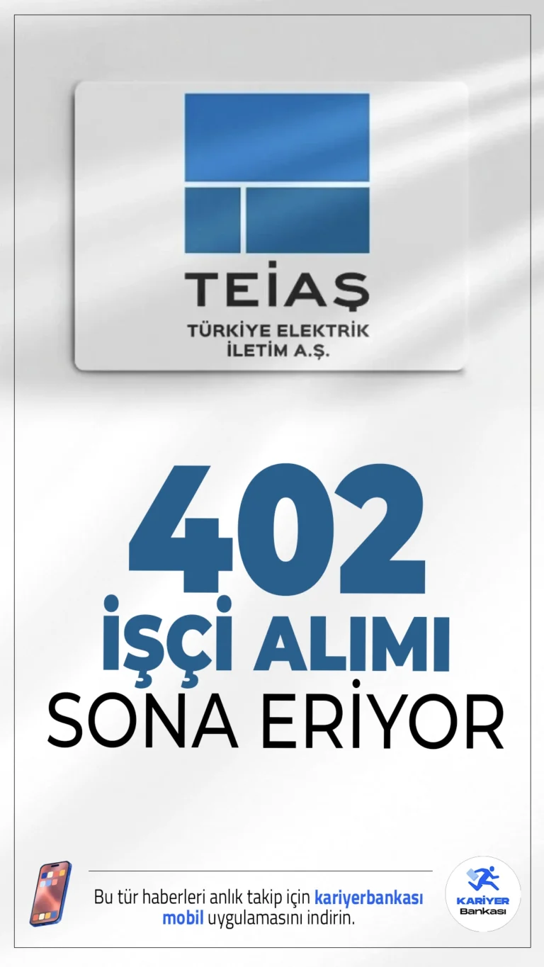 TEİAŞ 402 İşçi Alımı Başvuruları Sona Eriyor.Türkiye Elektrik İletim A.Ş. (TEİAŞ) işçi alımı başvurularında sona gelindi.İlgili alım duyurusuna göre, TEİAŞ'a farklı ünvanlarda işçi alımı yapılacak. Başvuru işlemleri yarın (17 Nisan 2026) sona eriyor. Başvuru yapacak adayların şartları taşıması gerekmektedir.Başvuru şartları ve diğer detaylar bu haberimizde.