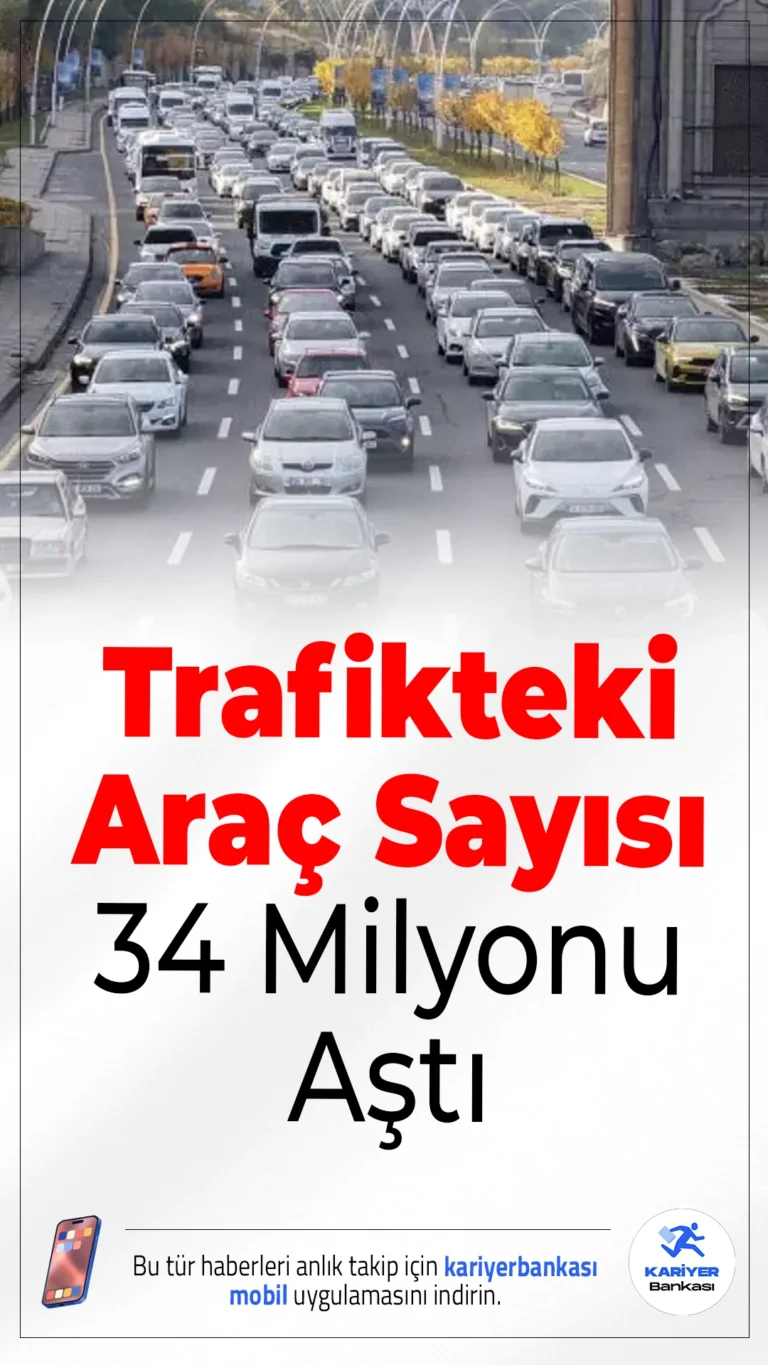 Trafikteki Araç Sayısı 34 Milyonu Aştı.Mart 2026 itibarıyla Türkiye’de trafiğe kayıtlı araç sayısı yüzde 7 artarak 34 milyonun üzerine çıktı.