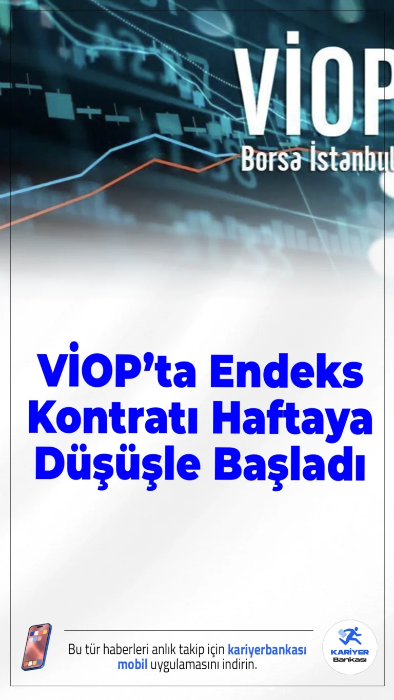 VİOP’ta Endeks Kontratı Haftaya Düşüşle Başladı.BIST 30 vadeli kontrat yeni haftaya yüzde 1 düşüşle başladı, küresel gelişmeler piyasaları baskılıyor.