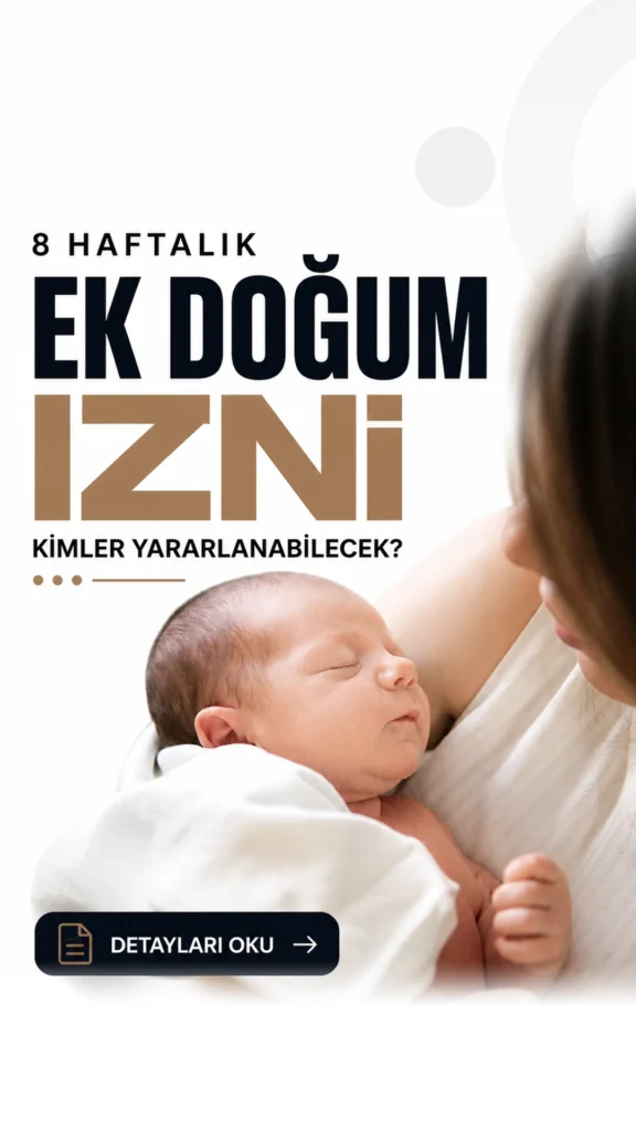 8 Haftalık Ek Doğum İzninden Kimler Yararlanabilecek?Anneler için 8 haftalık ek doğum izni düzenlemesinde kapsam ve başvuru sürecine ilişkin detaylar netleşti.
