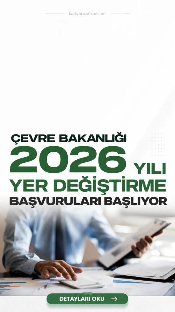Çevre Bakanlığı 2026 Yılı Yer Değiştirme Başvuruları Başlıyor.Çevre, Şehircilik ve İklim Değişikliği Bakanlığı, 2026 yılı yer değiştirme dönemine ilişkin duyuruyu yayımladı. Duyuru; mühendis, mimar, şehir plancısı, fizikçi, kimyager, tekniker ve biyolog ünvanlı personelin yer değişikliği başvurularına ilişkin usul ve esasları kapsıyor.